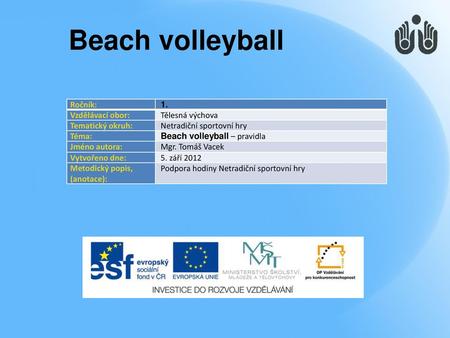 Beach volleyball Ročník: 1. Vzdělávací obor: Tělesná výchova