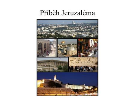 Příběh Jeruzaléma.