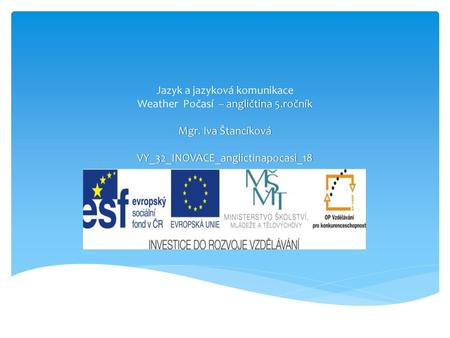 Jazyk a jazyková komunikace Weather Počasí – angličtina 5. ročník Mgr