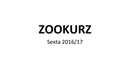 ZOOKURZ Sexta 2016/17.
