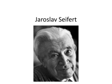 Jaroslav Seifert.