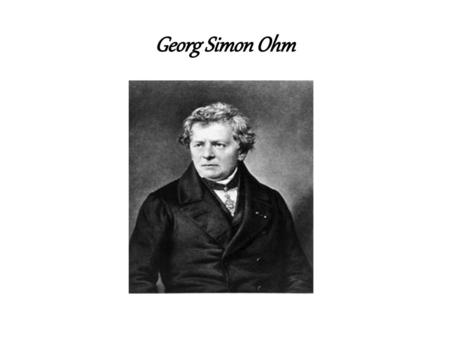 Georg Simon Ohm.