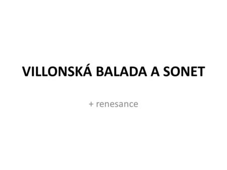 VILLONSKÁ BALADA A SONET