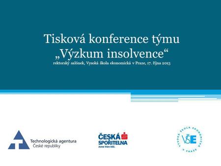 Tisková konference týmu „Výzkum insolvence“ rektorský salónek, Vysoká škola ekonomická v Praze, 17. října 2013.