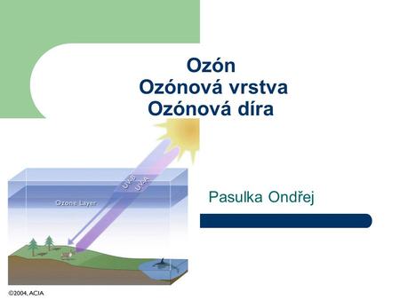 Ozón Ozónová vrstva Ozónová díra