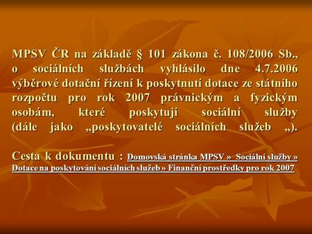 MPSV ČR na základě § 101 zákona č. 108/2006 Sb