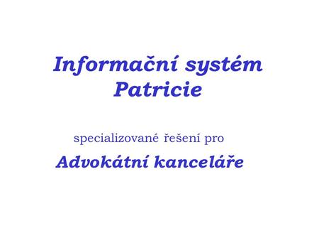 Informační systém Patricie specializované řešení pro Advokátní kanceláře.