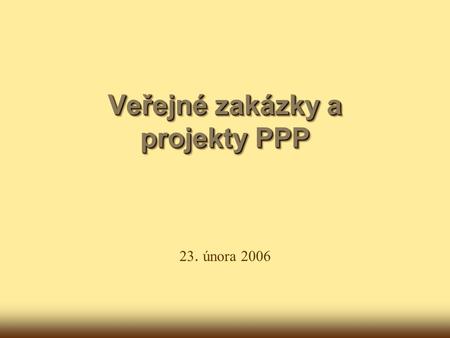 Veřejné zakázky a projekty PPP 23. února 2006. Martin Vacek advokát PETERKA & PARTNERS v.o.s. Praha, Bratislava.