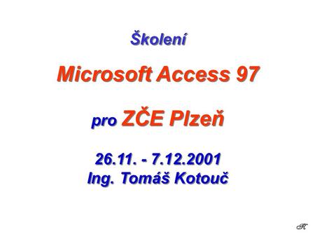 Školení Microsoft Access 97 pro ZČE Plzeň Ing