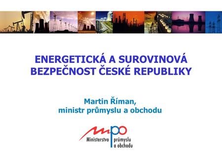ENERGETICKÁ A SUROVINOVÁ BEZPEČNOST ČESKÉ REPUBLIKY