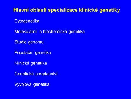 Hlavní oblasti specializace klinické genetiky