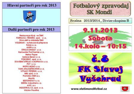č.8 FK Slavoj Vyšehrad Sobota 14.kolo – 10:15