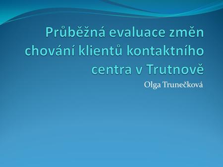 Průběžná evaluace změn chování klientů kontaktního centra v Trutnově