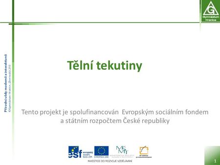 Tělní tekutiny Tento projekt je spolufinancován Evropským sociálním fondem a státním rozpočtem České republiky.