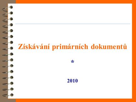 Získávání primárních dokumentů * 2010. Mgr. Miluše Mírková Univerzitní knihovna ZČU URL: