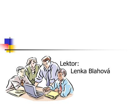 Lektor: 			Lenka Blahová.