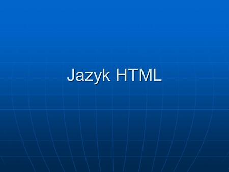 Jazyk HTML. Zdrojový kód  Elementy obsah obsah př. důležité př. důležité př. př.