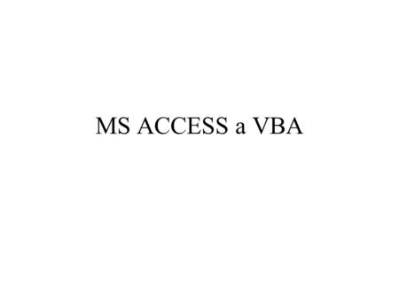 MS ACCESS a VBA.