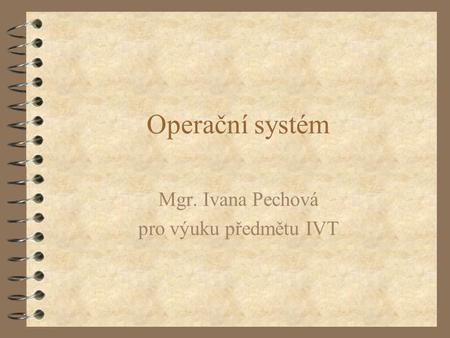 Mgr. Ivana Pechová pro výuku předmětu IVT