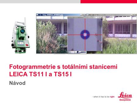 Fotogrammetrie s totálními stanicemi LEICA TS11 I a TS15 I