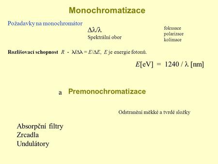 Monochromatizace Dl/l E[eV] = 1240 / l [nm] (1) Premonochromatizace a