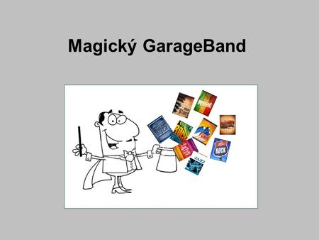 Magický GarageBand.