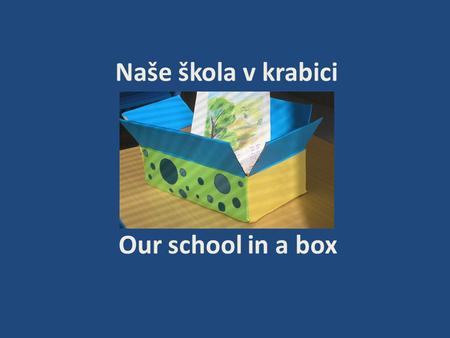 Naše škola v krabici Our school in a box. TAHÁK CRIB NOTE Odpovídali jsme na otázku: Jak se učíme? Někdy je pro nás velmi těžké si nějakou látku zapamatovat,