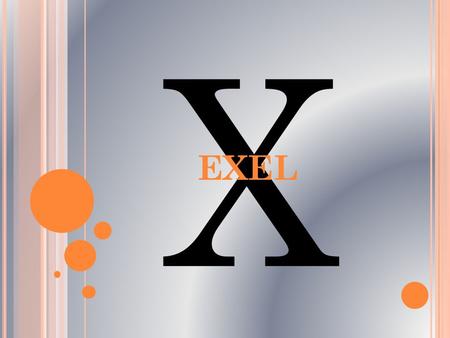 X EXEL.