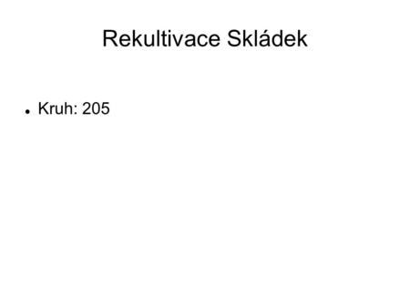 Rekultivace Skládek Kruh: 205.