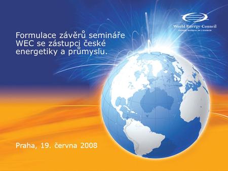Formulace závěrů semináře WEC se zástupci české energetiky a průmyslu. Praha, 19. června 2008.