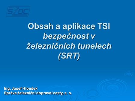 Obsah a aplikace TSI bezpečnost v železničních tunelech (SRT)