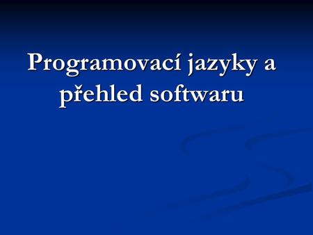 Programovací jazyky a přehled softwaru