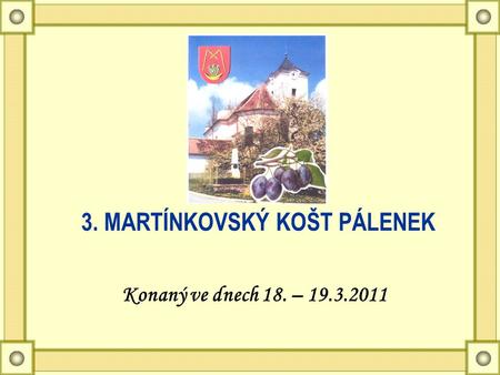 3. MARTÍNKOVSKÝ KOŠT PÁLENEK Konaný ve dnech 18. – 19.3.2011.