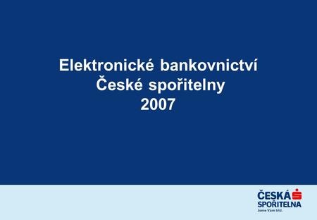 Elektronické bankovnictví České spořitelny 2007