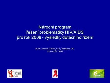 MUDr. Jaroslav Jedlička, CSc., Jiří Stupka, DiS. SZÚ / CZŽP / AIDS