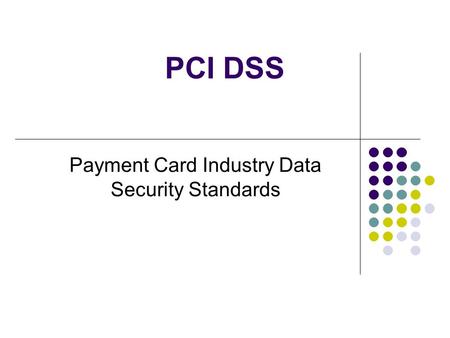 Payment Card Industry Data Security Standards