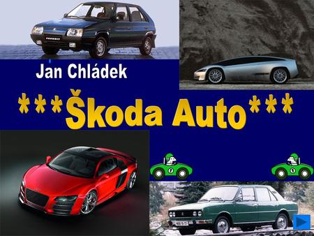 Jan Chládek ***Škoda Auto***.