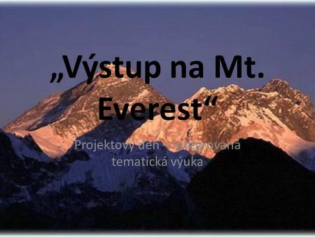 „Výstup na Mt. Everest“ Projektový den – integrovaná tematická výuka.