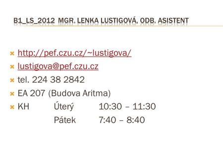 B1_LS_2012 Mgr. Lenka Lustigová, odb. asistent
