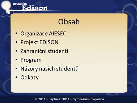 Obsah Organizace AIESEC Projekt EDISON Zahraniční studenti Program