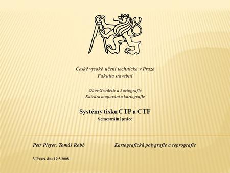 Systémy tisku CTP a CTF České vysoké učení technické v Praze