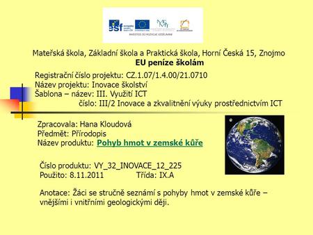 EU peníze školám Registrační číslo projektu: CZ.1.07/1.4.00/