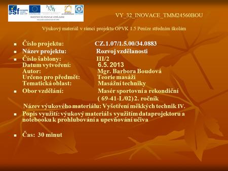 VY_32_INOVACE_TMM24560BOU Výukový materiál v rámci projektu OPVK 1.5 Peníze středním školám   Číslo projektu: CZ.1.07/1.5.00/34.0883   Název projektu: