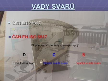 VADY SVARŮ ČSN EN ČSN EN ISO 5817 D C B