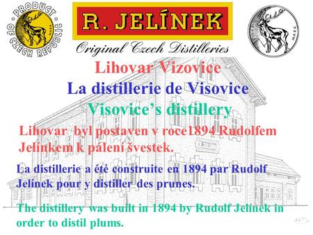 Lihovar Vizovice La distillerie de Visovice Visovice’s distillery