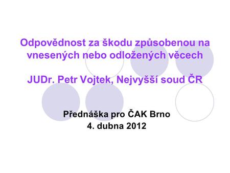 Přednáška pro ČAK Brno 4. dubna 2012