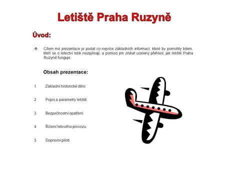Letiště Praha Ruzyně Úvod: Obsah prezentace: