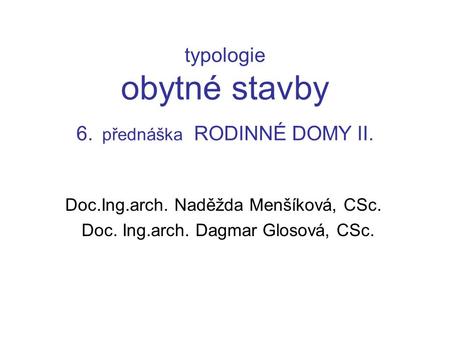 typologie obytné stavby 6. přednáška RODINNÉ DOMY II.