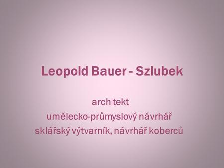 Leopold Bauer - Szlubek