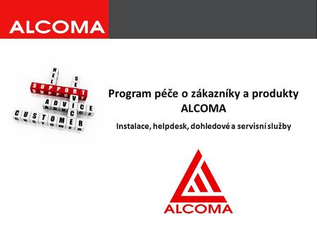 Program péče o zákazníky a produkty ALCOMA Instalace, helpdesk, dohledové a servisní služby.